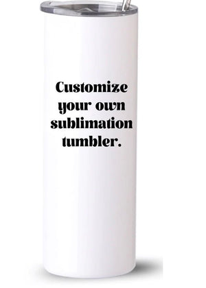 Customize your own Sublimated Tumbler