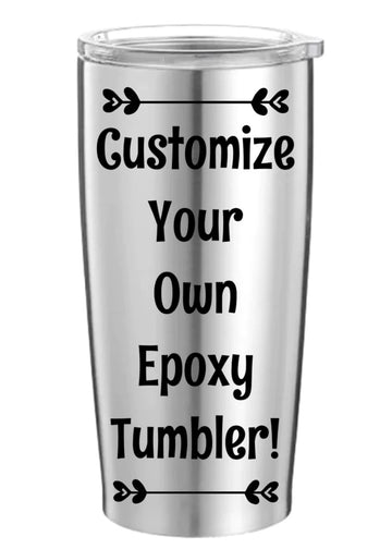 Customize Your Own Epoxy Tumbler!
